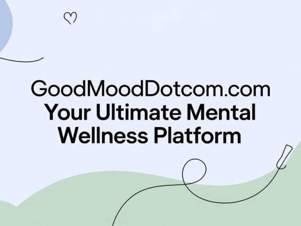 GoodMoodDotCom.com Your Ultimate Mental Wellness Platform