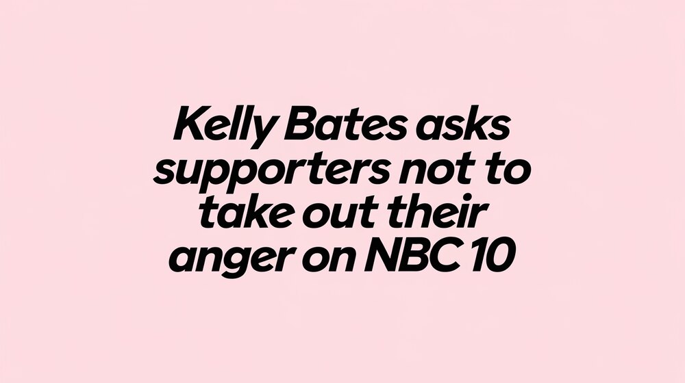 Kelly Bates Asks Supporters Not to Take Out Their Anger on NBC 10