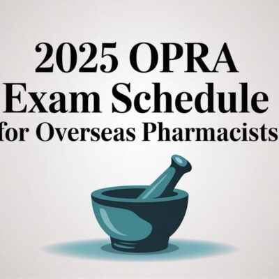 2025 OPRA Exam Schedule for Overseas Pharmacists