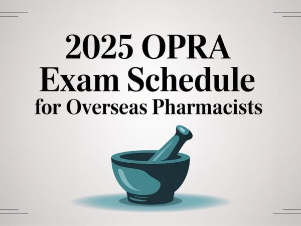 2025 OPRA Exam Schedule for Overseas Pharmacists