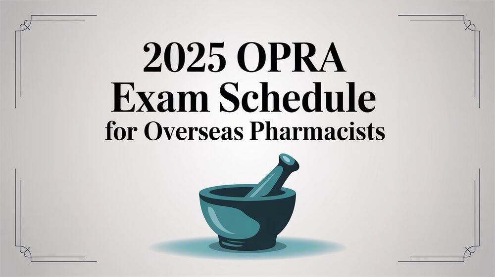 2025 OPRA Exam Schedule for Overseas Pharmacists