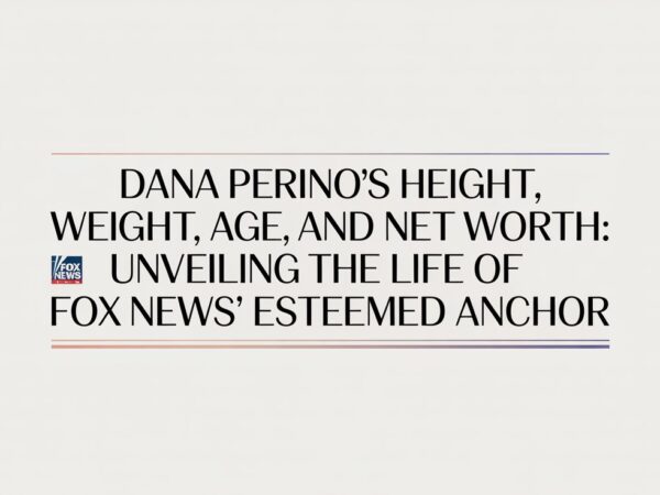 Dana Perino’s Height, Weight, Age, and Net Worth Unveiling the Life of Fox News’ Esteemed Anchor